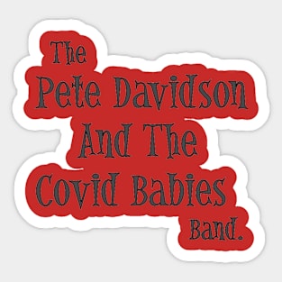 Pete and the Covid Babies! Sticker